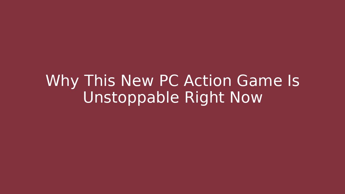 Why This New PC Action Game Is Unstoppable Right Now