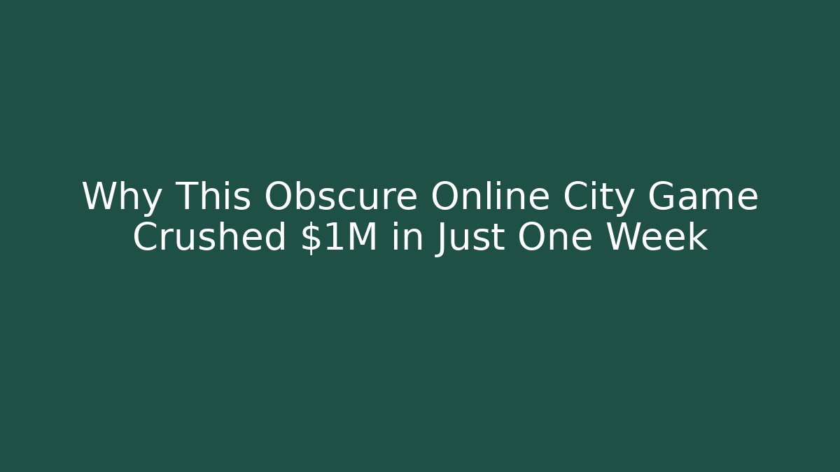 Why This Obscure Online City Game Crushed $1M in Just One Week
