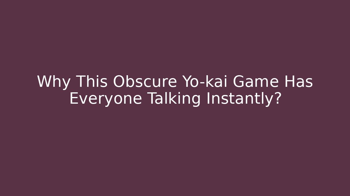 Why This Obscure Yo-kai Game Has Everyone Talking Instantly?
