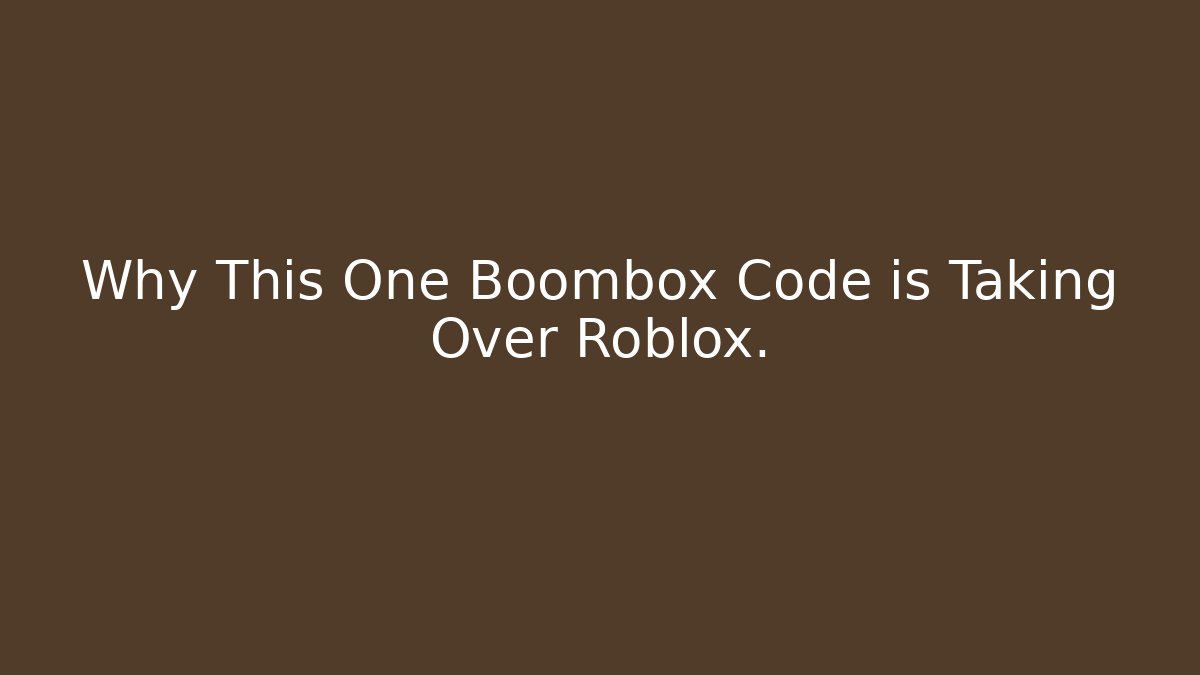 Why This One Boombox Code is Taking Over Roblox.