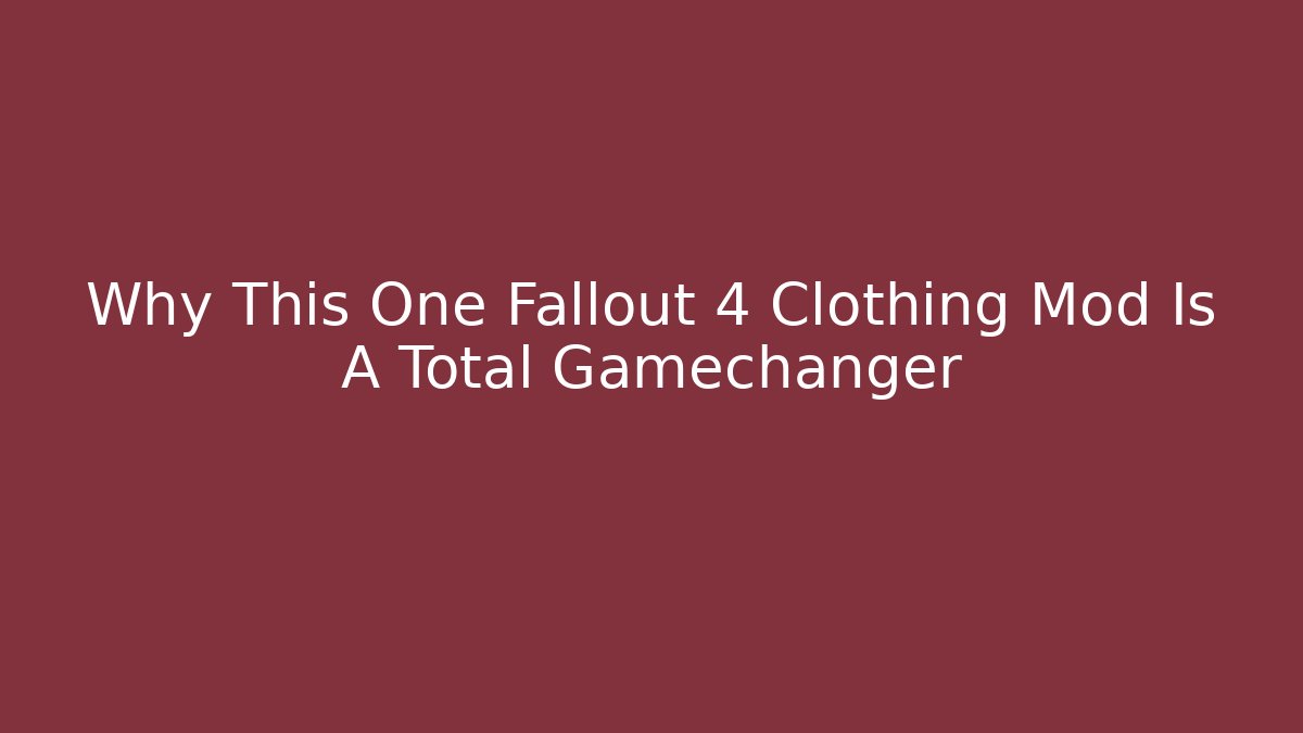 Why This One Fallout 4 Clothing Mod Is A Total Gamechanger - Método de Aprovação