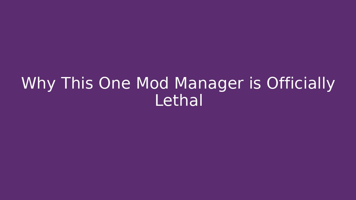 Why This One Mod Manager is Officially Lethal