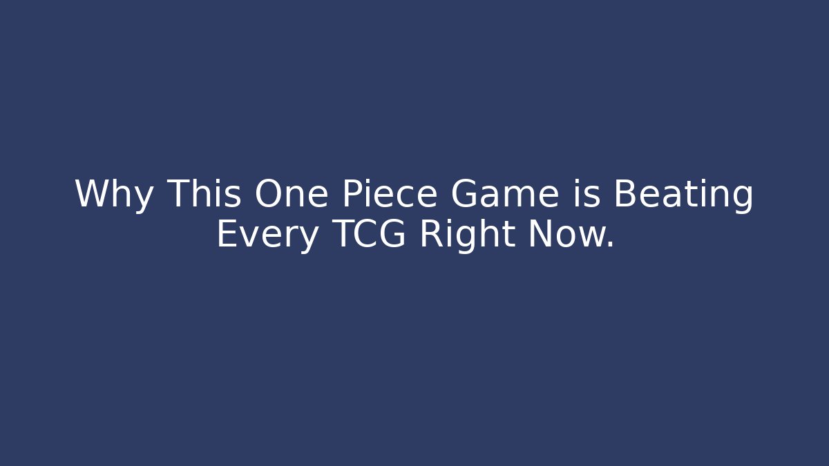 Why This One Piece Game is Beating Every TCG Right Now.