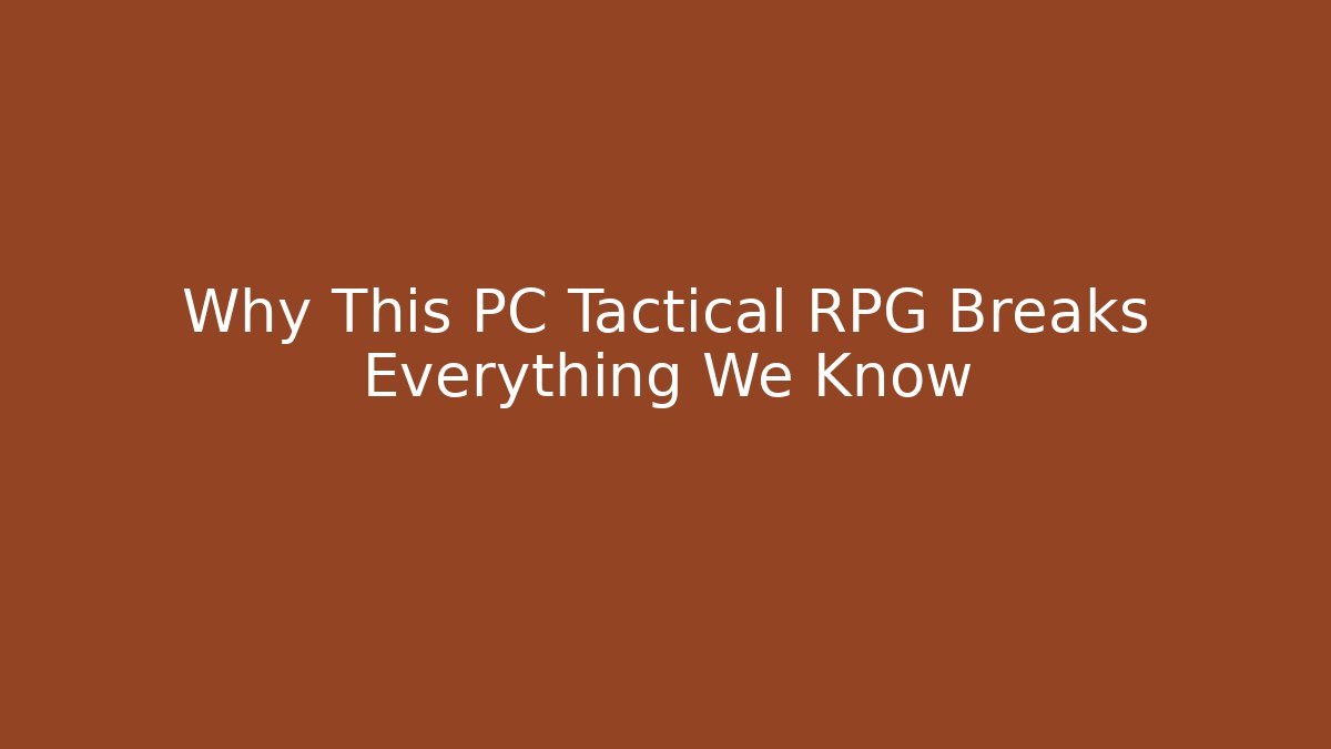 Why This PC Tactical RPG Breaks Everything We Know