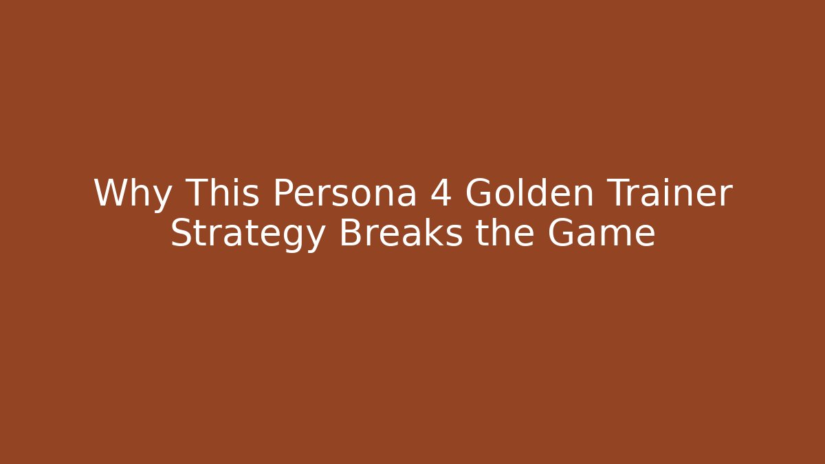Why This Persona 4 Golden Trainer Strategy Breaks the Game