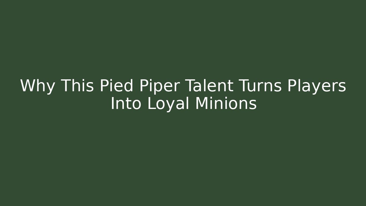 Why This Pied Piper Talent Turns Players Into Loyal Minions