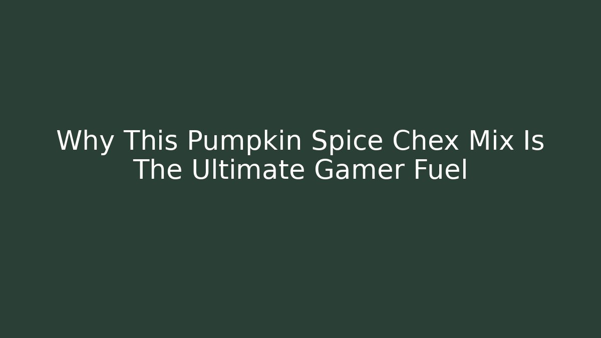 Why This Pumpkin Spice Chex Mix Is The Ultimate Gamer Fuel
