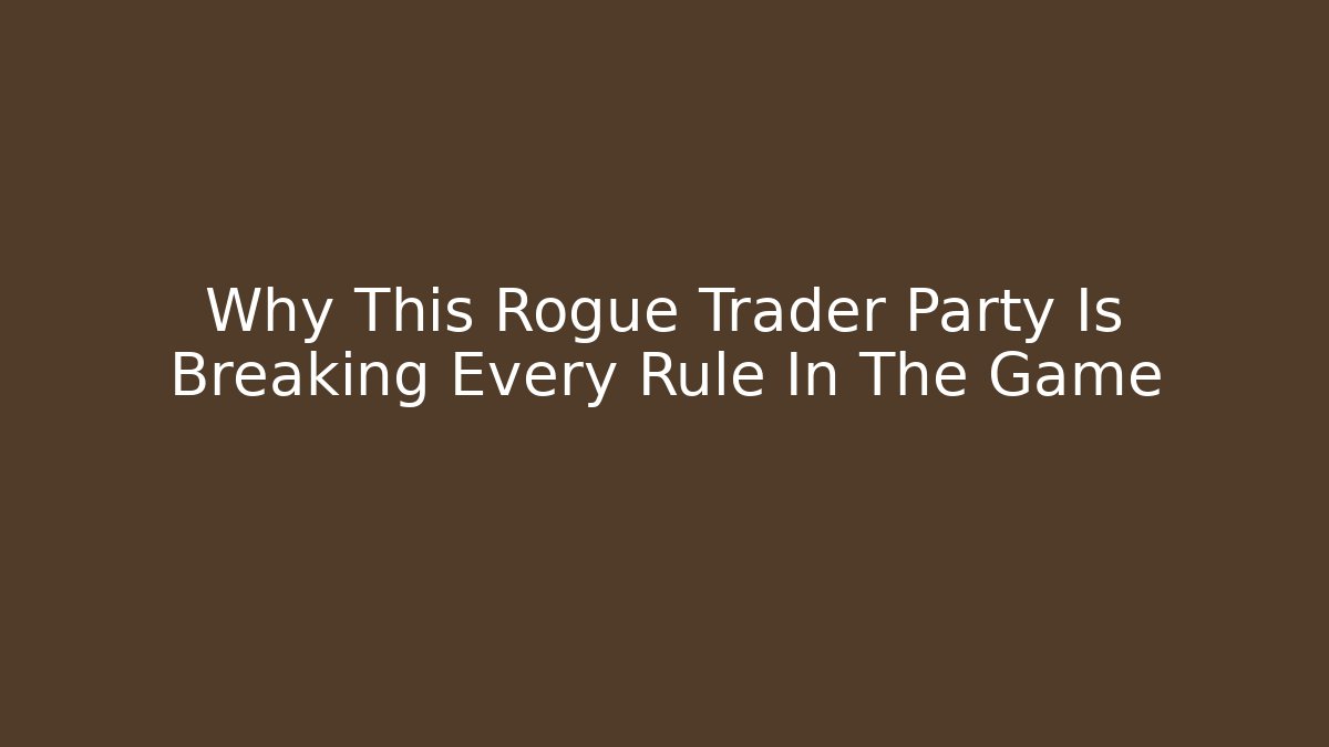 Why This Rogue Trader Party Is Breaking Every Rule In The Game - Método de Aprovação