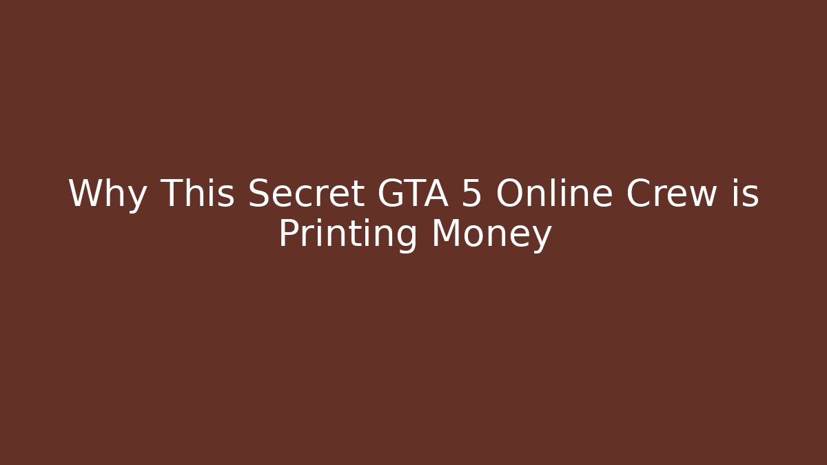 Why This Secret GTA 5 Online Crew is Printing Money