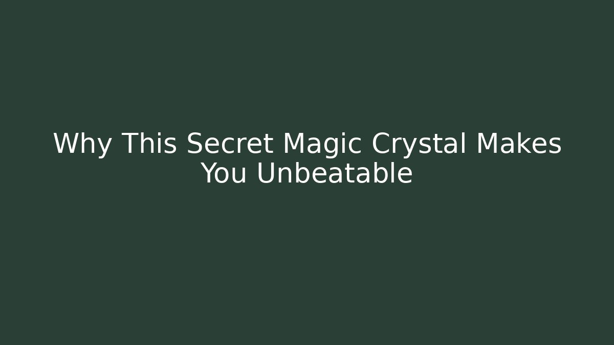 Why This Secret Magic Crystal Makes You Unbeatable - Método de Aprovação