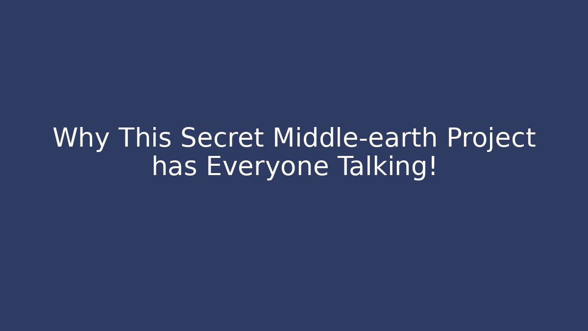 Why This Secret Middle-earth Project has Everyone Talking! - Método de Aprovação