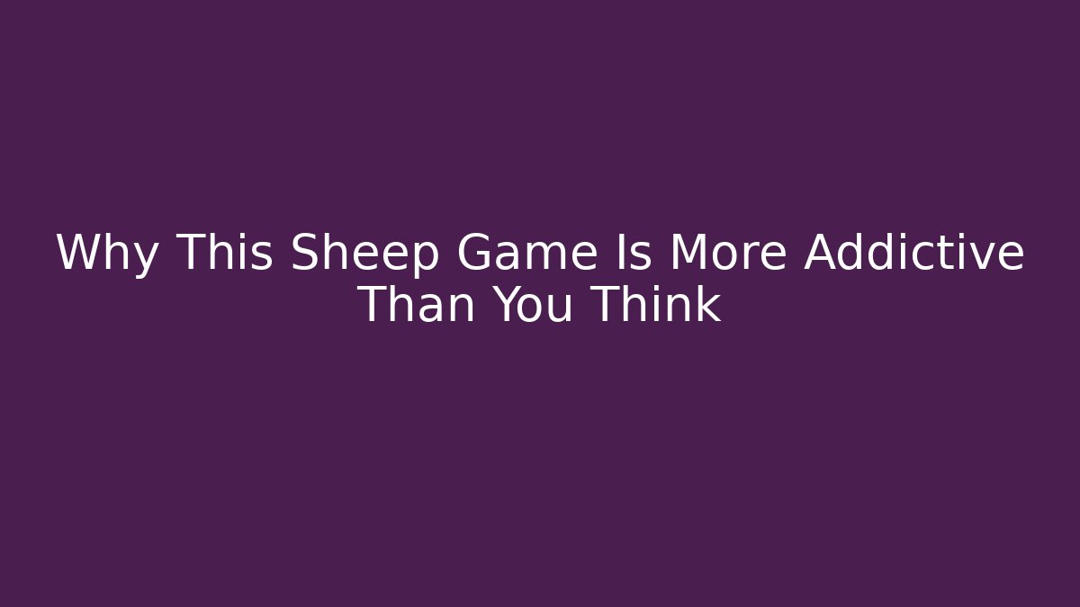 Why This Sheep Game Is More Addictive Than You Think - Método de Aprovação