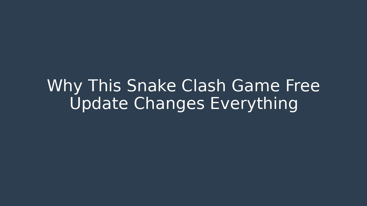 Why This Snake Clash Game Free Update Changes Everything - Método de Aprovação