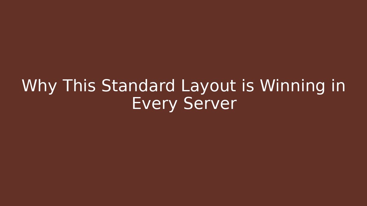 Why This Standard Layout is Winning in Every Server