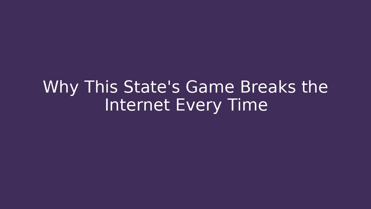 Why This State's Game Breaks the Internet Every Time