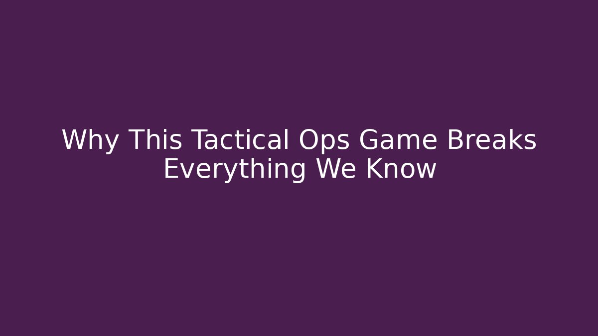 Why This Tactical Ops Game Breaks Everything We Know - Método de Aprovação