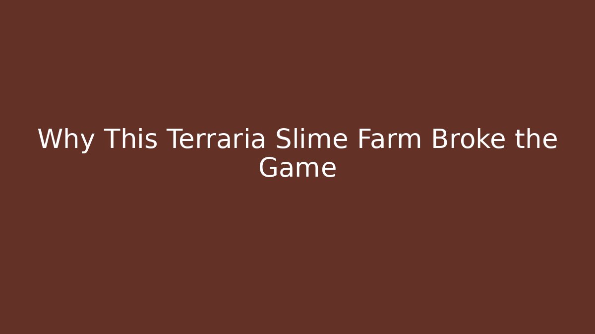 Why This Terraria Slime Farm Broke the Game