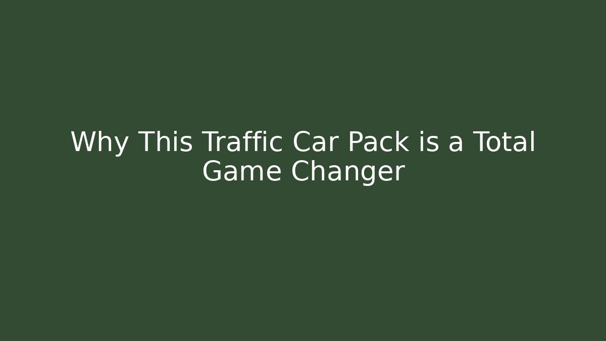 Why This Traffic Car Pack is a Total Game Changer