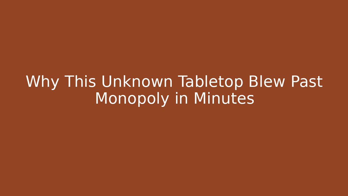 Why This Unknown Tabletop Blew Past Monopoly in Minutes