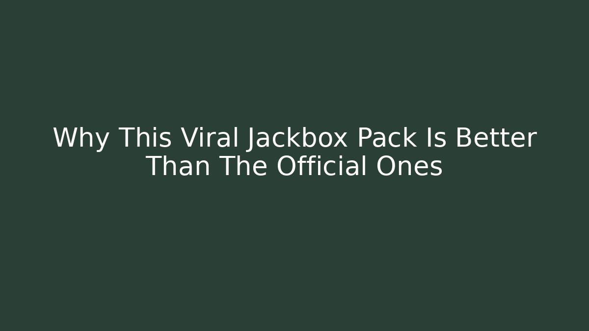 Why This Viral Jackbox Pack Is Better Than The Official Ones
