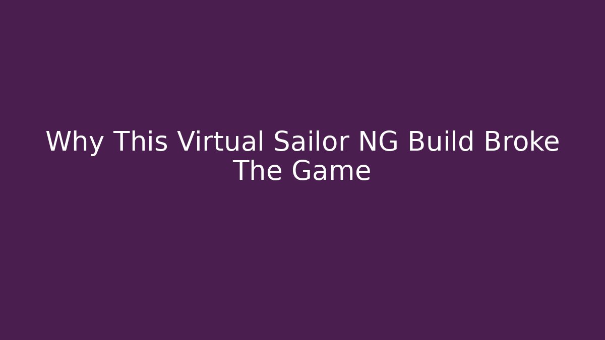 Why This Virtual Sailor NG Build Broke The Game