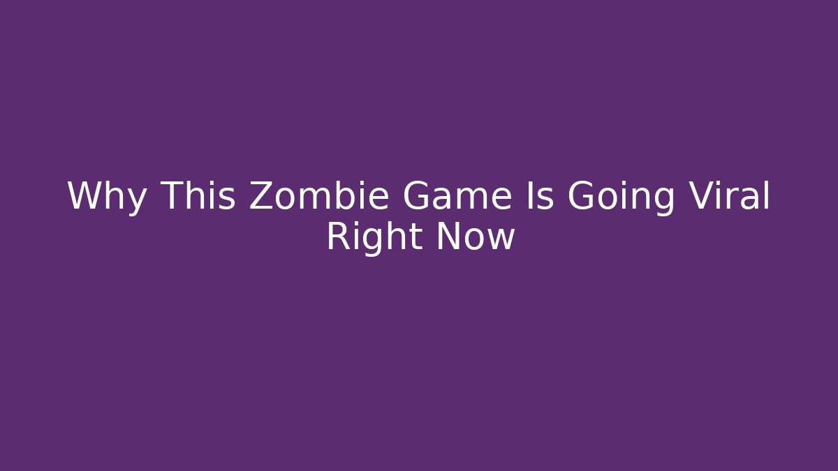 Why This Zombie Game Is Going Viral Right Now - Método de Aprovação