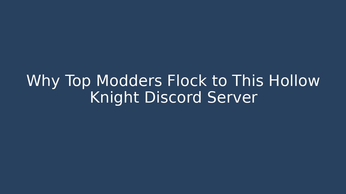 Why Top Modders Flock to This Hollow Knight Discord Server