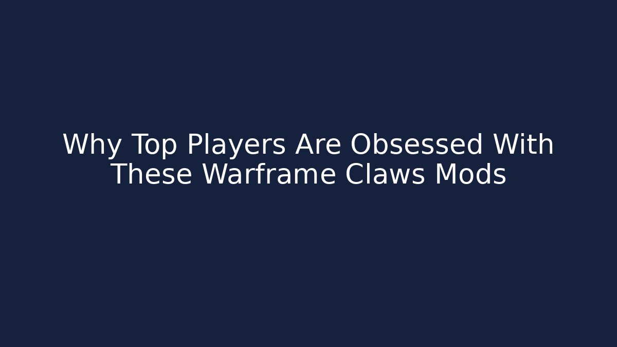 Why Top Players Are Obsessed With These Warframe Claws Mods