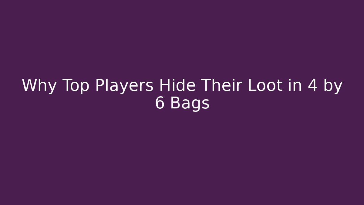 Why Top Players Hide Their Loot in 4 by 6 Bags - Método de Aprovação