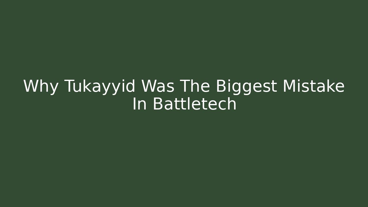 Why Tukayyid Was The Biggest Mistake In Battletech - Método de Aprovação