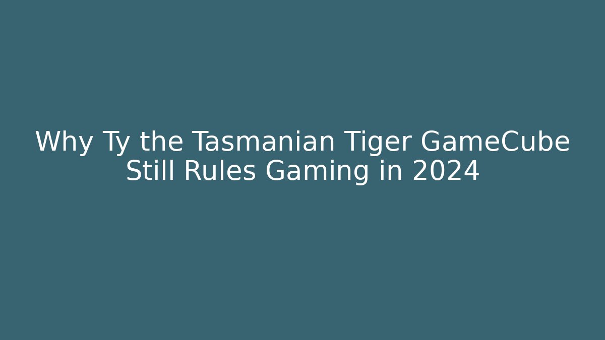 Why Ty the Tasmanian Tiger GameCube Still Rules Gaming in 2024