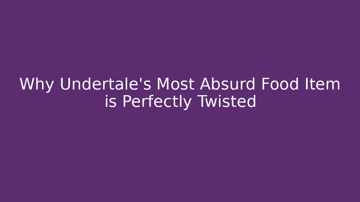 Why Undertale's Most Absurd Food Item is Perfectly Twisted
