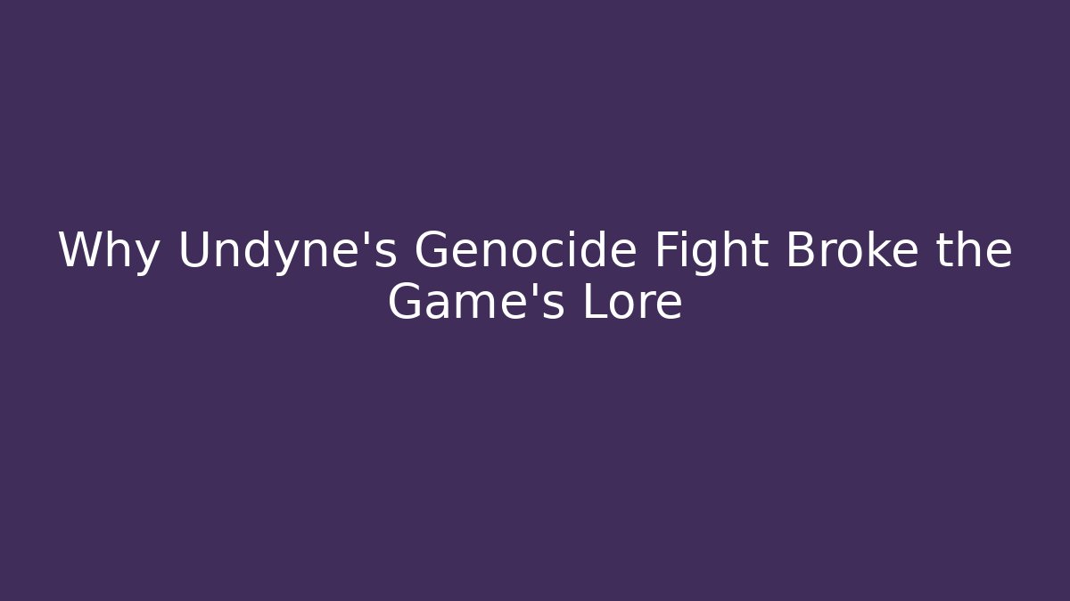 Why Undyne's Genocide Fight Broke the Game's Lore - Método de Aprovação