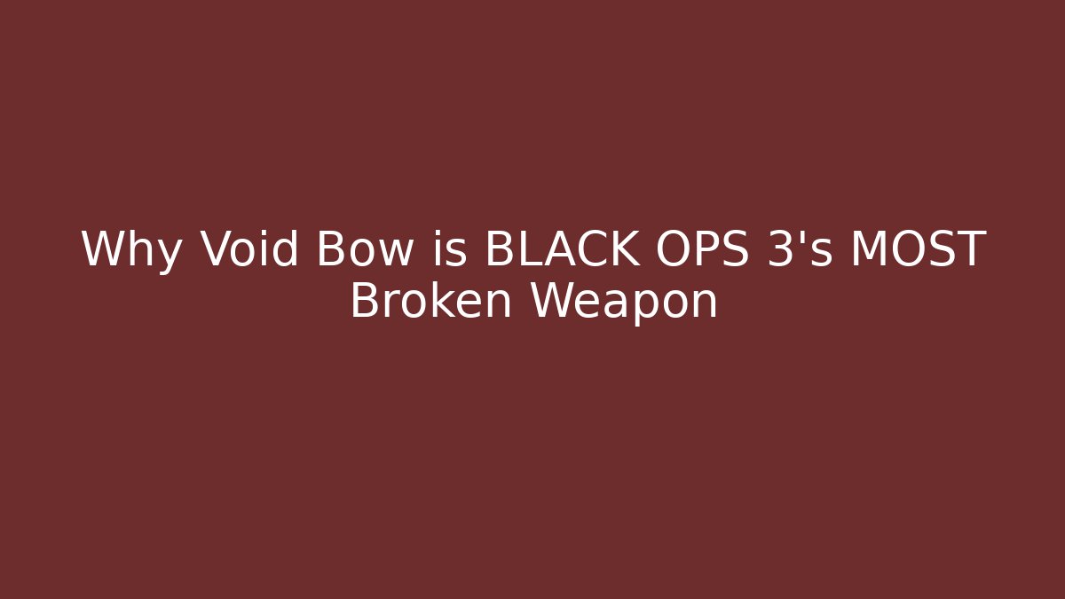Why Void Bow is BLACK OPS 3's MOST Broken Weapon