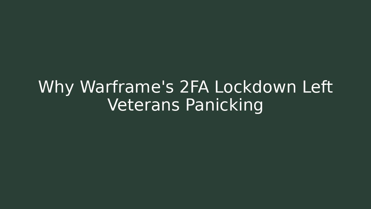 Why Warframe's 2FA Lockdown Left Veterans Panicking - Método de Aprovação