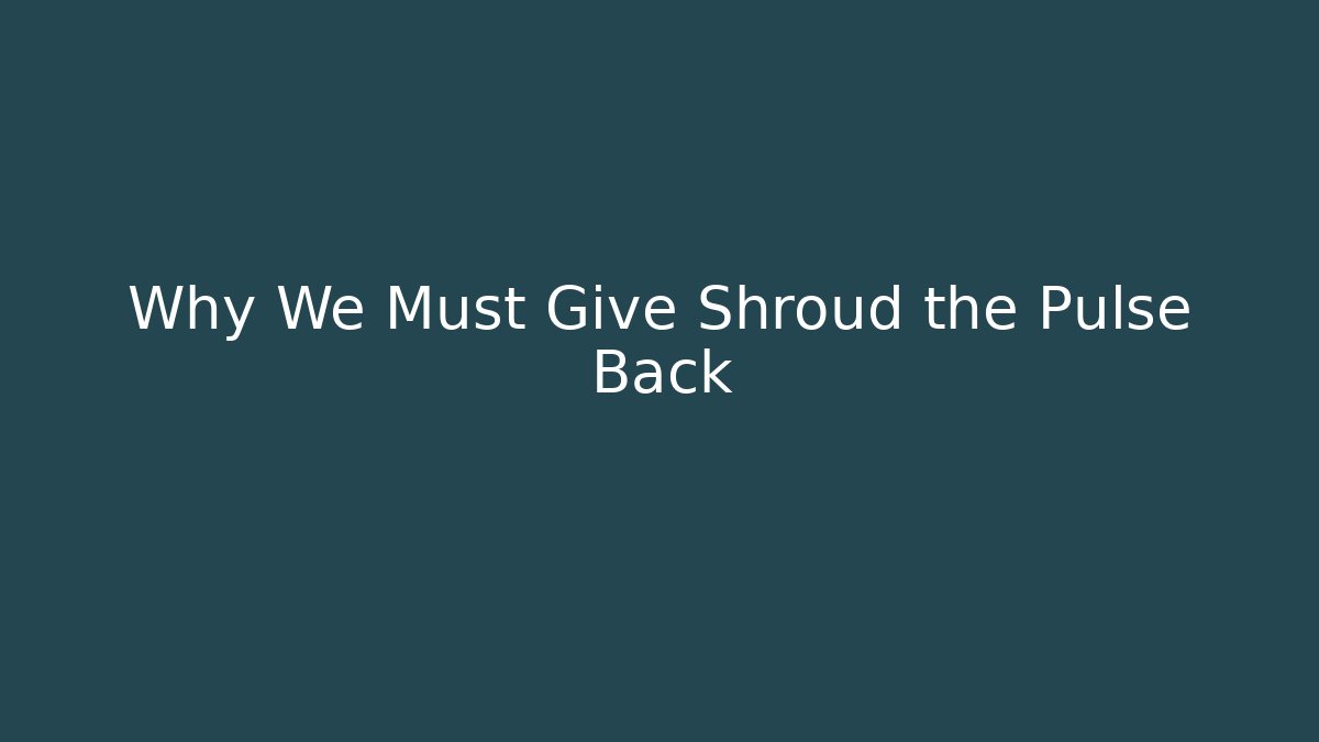 Why We Must Give Shroud the Pulse Back - Método de Aprovação