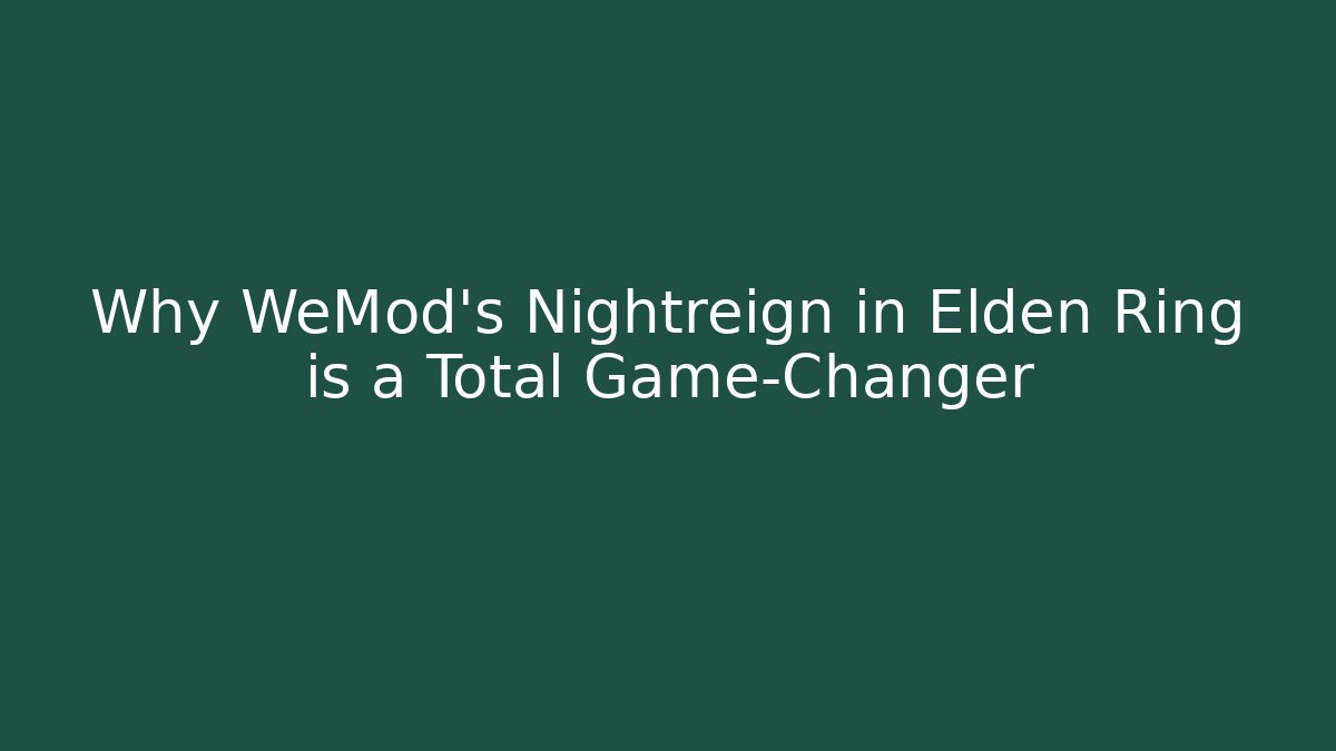 Why WeMod's Nightreign in Elden Ring is a Total Game-Changer - Método de Aprovação