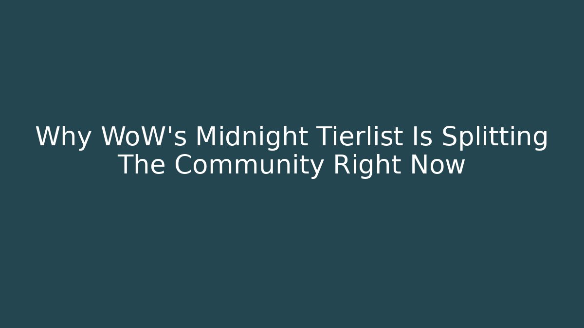 Why WoW's Midnight Tierlist Is Splitting The Community Right Now