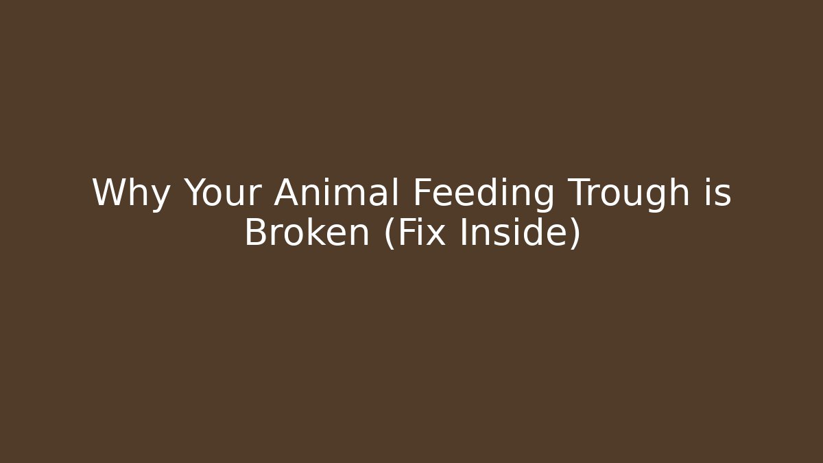 Why Your Animal Feeding Trough is Broken (Fix Inside) - Método de Aprovação