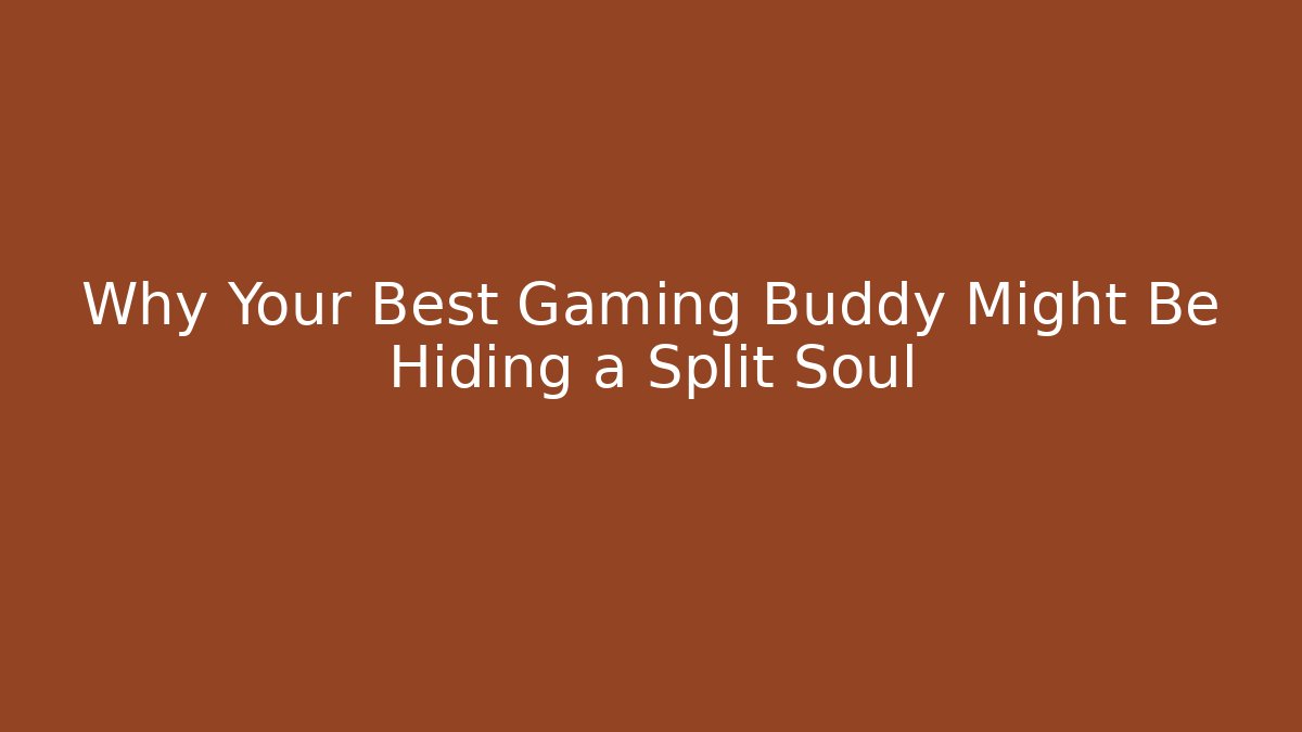 Why Your Best Gaming Buddy Might Be Hiding a Split Soul