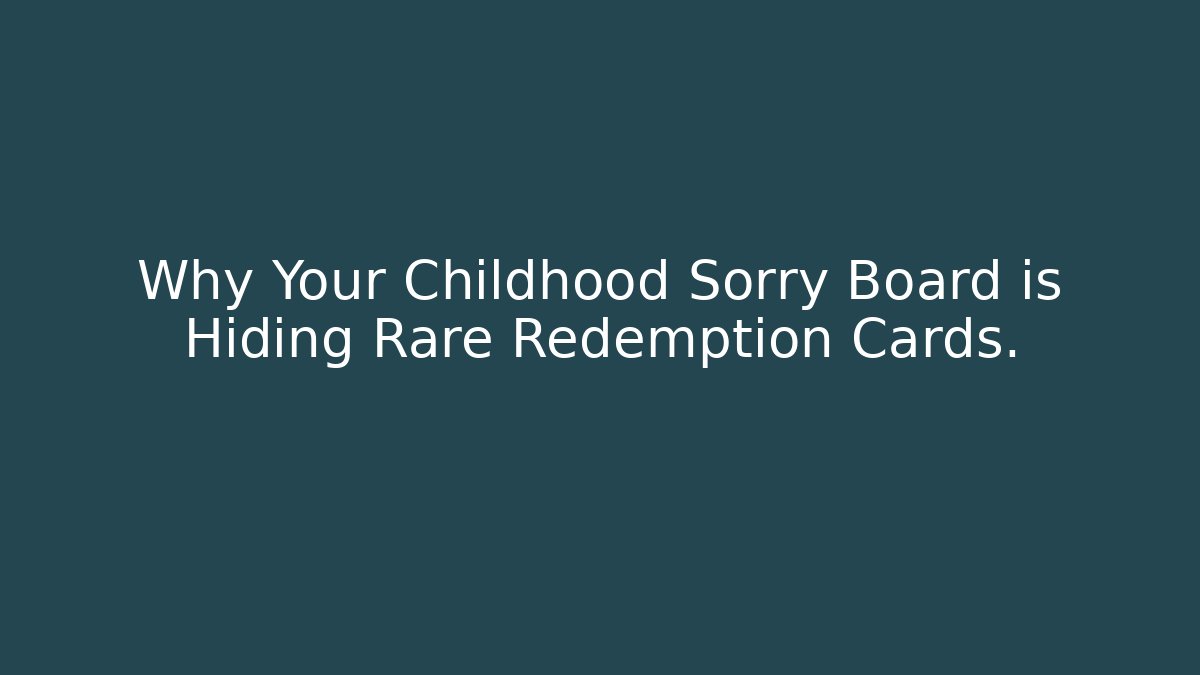 Why Your Childhood Sorry Board is Hiding Rare Redemption Cards.