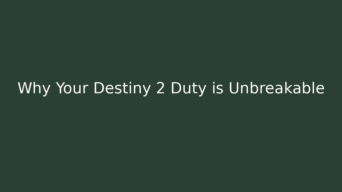 Why Your Destiny 2 Duty is Unbreakable - Método de Aprovação