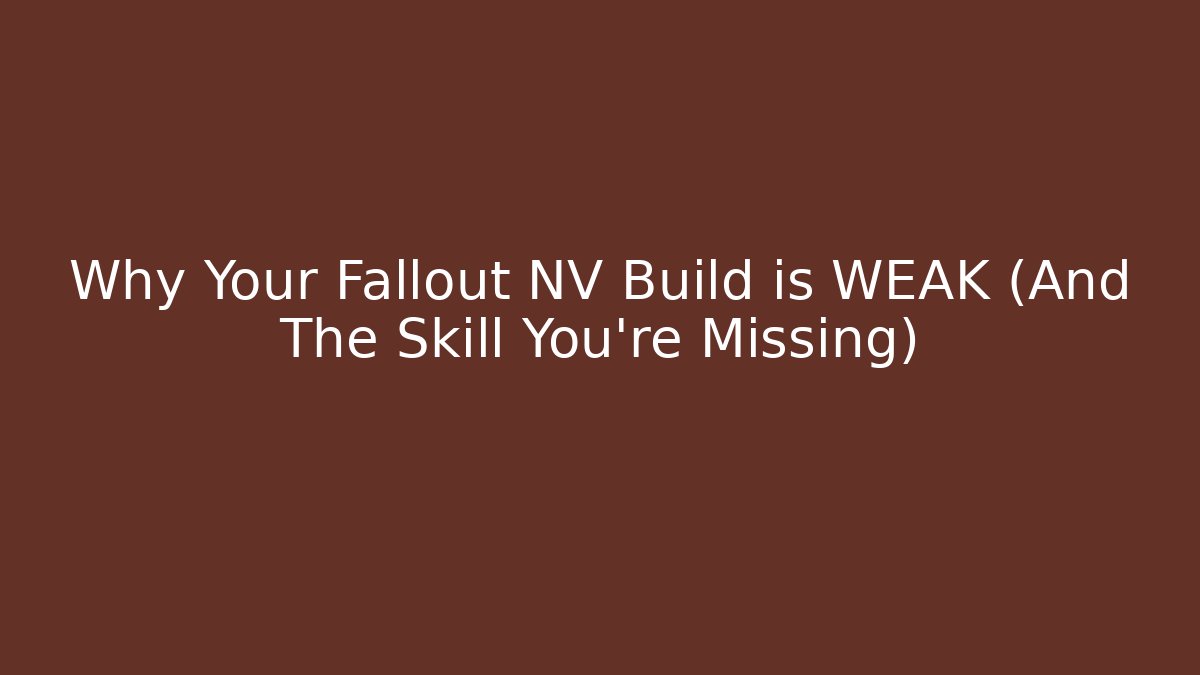 Why Your Fallout NV Build is WEAK (And The Skill You’re Missing)