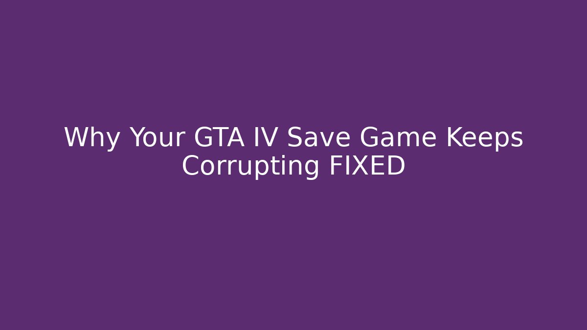 Why Your GTA IV Save Game Keeps Corrupting FIXED - Método de Aprovação