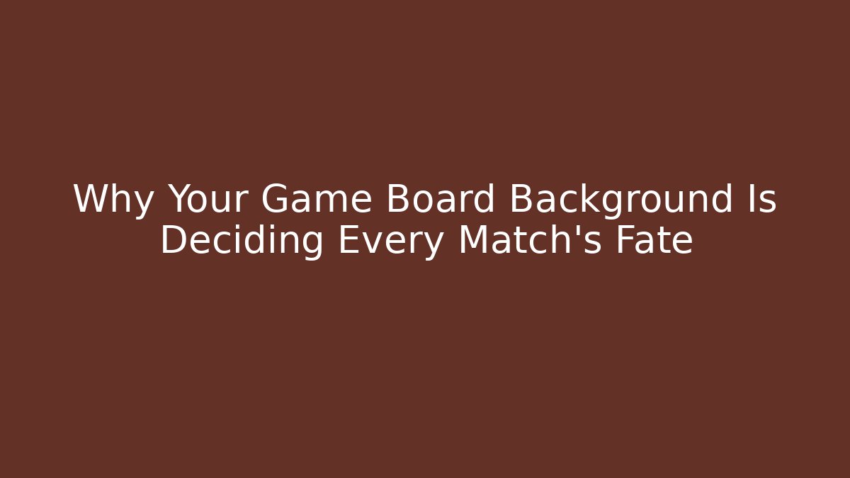 Why Your Game Board Background Is Deciding Every Match's Fate - Método de Aprovação