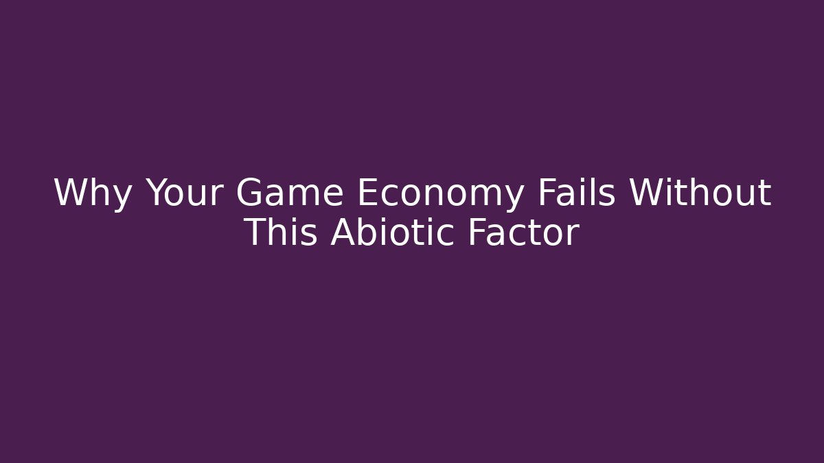 Why Your Game Economy Fails Without This Abiotic Factor - Método de Aprovação