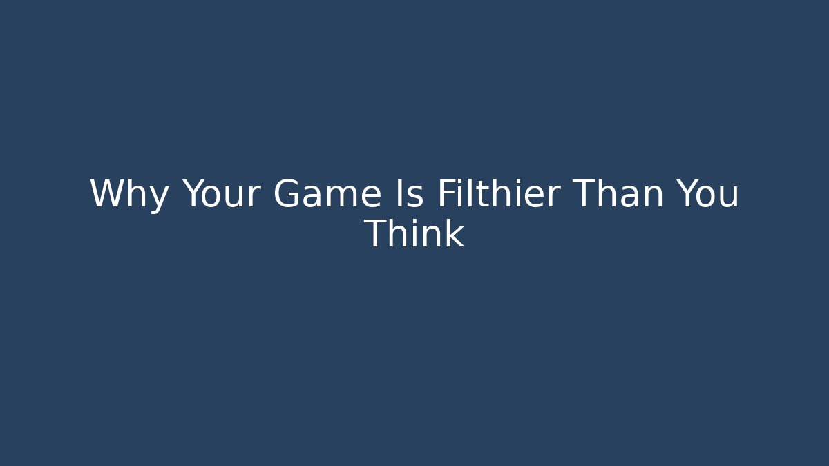 Why Your Game Is Filthier Than You Think - Método de Aprovação