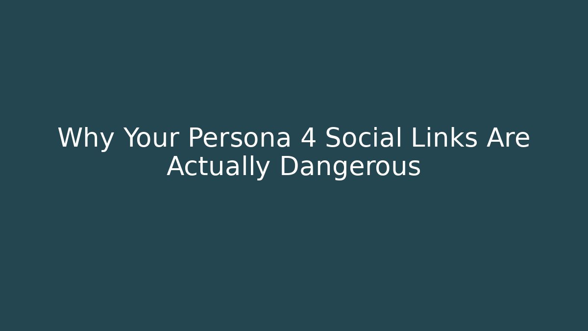 Why Your Persona 4 Social Links Are Actually Dangerous