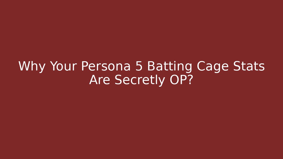 Why Your Persona 5 Batting Cage Stats Are Secretly OP? - Método de Aprovação