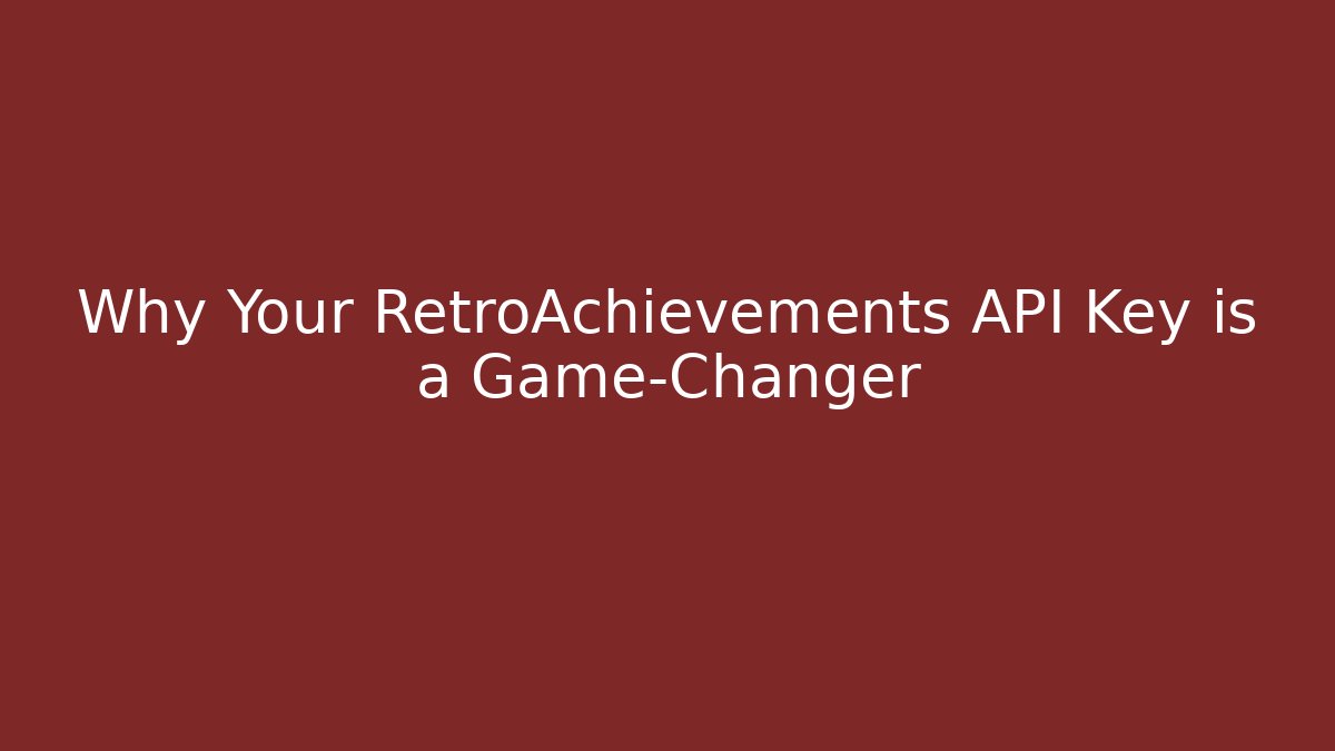 Why Your RetroAchievements API Key is a Game-Changer